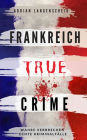 Frankreich True Crime: Wahre Verbrechen - Echte Kriminalfälle