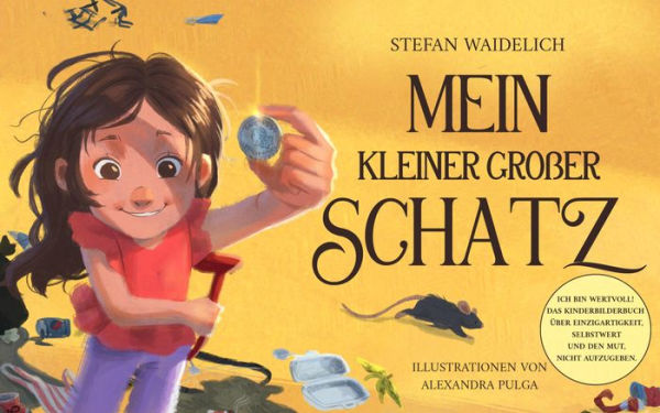 Mein kleiner großer Schatz: Ich bin wertvoll! Das Kinderbilderbuch über Einzigartigkeit, Selbstwert und den Mut, nicht aufzugeben.