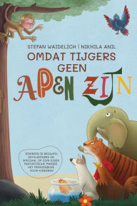 Title: Omdat tijgers geen apen zijn.: Iedereen is begaafd, getalenteerd en speciaal op zijn eigen fantastische manier. Het prentenboek voor kinderen., Author: Stefan Waidelich