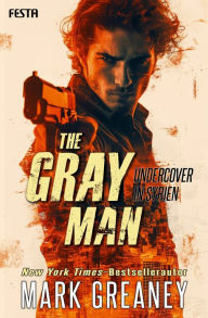 Title: The Gray Man - Undercover in Syrien: Thriller, Author: Mark Greaney