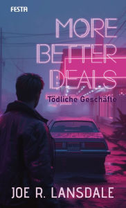 Title: More better Deals - Tödliche Geschäfte: Thriller, Author: Joe R. Lansdale