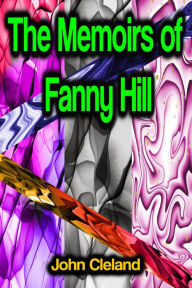 Title: The Memoirs of Fanny Hill, Author: John Cleland
