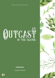 Title: An Outcast of the Islands, Author: Joseph Conrad