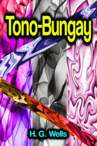 Title: Tono-Bungay, Author: H. G. Wells