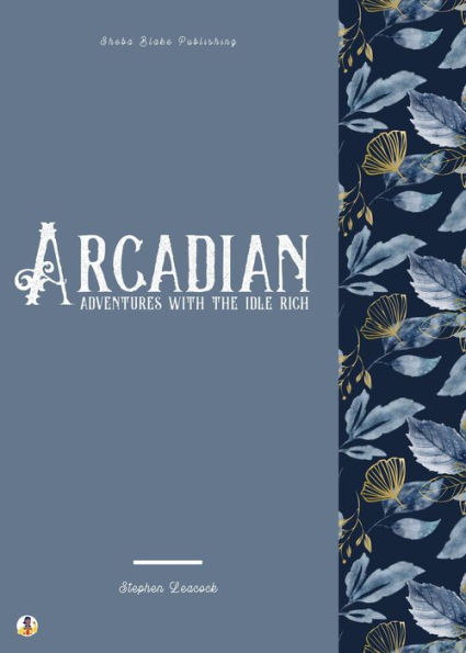 Arcadian Adventures with the Idle Rich