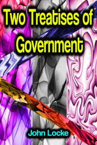 Title: Two Treatises of Government, Author: John Locke