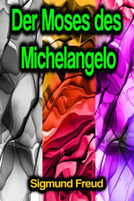 Title: Der Moses des Michelangelo, Author: Sigmund Freud