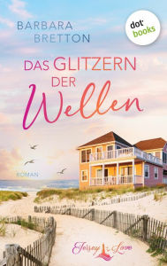 Title: Das Glitzern der Wellen: Roman Jersey Love, Band 2 - Cozy Romance am Meer, Author: Barbara Bretton