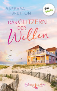 Title: Das Glitzern der Wellen: Roman Jersey Love, Band 2 - Cozy Romance am Meer, Author: Barbara Bretton