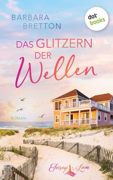 Das Glitzern der Wellen: Roman Jersey Love, Band 2 - Cozy Romance am Meer