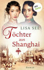 Töchter aus Shanghai: Roman Die Frauen von Shanghai 1 - Eine Familiensaga über zwei Schwestern