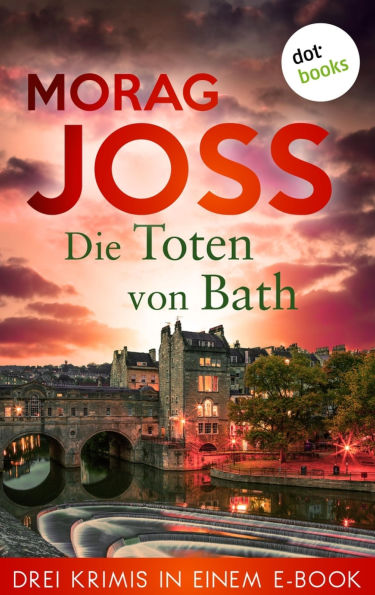 Die Toten von Bath: Drei Krimis in einem eBook: »Der Klage dunkles Lied«, »Des Todes heller Klang« und »Des Grabes stumme Melodie«
