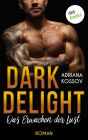 DARK DELIGHT - Das Erwachen der Lust: Roman Ein tougher Detektiv und seine unschuldige Assistentin werden in eine Welt der Sünde gelockt