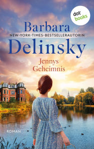 Title: Jennys Geheimnis: Roman Zwei Frauen, ein überraschendes Erbe und ein lang gehütetes Familiengeheimnis, Author: Barbara Delinsky