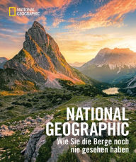 Title: NATIONAL GEOGRAPHIC: Wie Sie die Berge noch nie gesehen haben, Author: Michael Ruhland