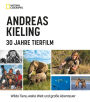 Andreas Kieling - 30 Jahre Tierfilm: Wilde Tiere, weite Welt und große Abenteuer