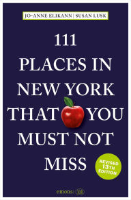 Title: 111 Places in New York That You Must Not Miss, Author: Jo-Anne Elikann