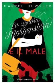 Title: La Signora Morgerstern e il male, Author: Marcel Huwyler