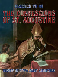 Title: The Confessions of St. Augustine, Author: Saint Augustine