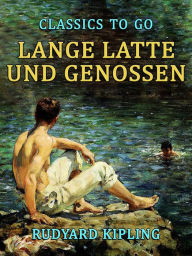Title: Lange Latte und Genossen, Author: Rudyard Kipling