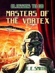 Title: Masters of the Vortex, Author: E. E. Smith