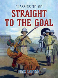 Title: Straight to the Goal, Author: Nick Carter