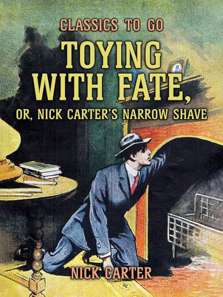 Toying with Fate, or, Nick Carter's Narrow Shave