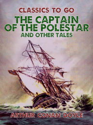 Title: The Captain of the Polestar, and Other Tales, Author: Arthur Conan Doyle