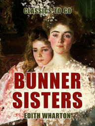 Title: Bunner Sisters, Author: Edith Wharton