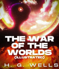 Title: The War of the Worlds (Illustrated), Author: H. G. Wells