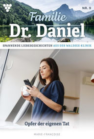 Title: Opfer der eigenen Tat: Familie Dr. Daniel 9 - Arztroman, Author: Marie Francoise