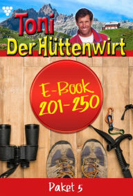 Title: E-Book 201-250: Toni der Hüttenwirt Paket 5 - Heimatroman, Author: Friederike von Buchner