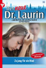 Zu jung für ein Kind?: Der neue Dr. Laurin 93 - Arztroman