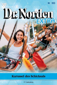 Title: Karussell des Schicksals: Dr. Norden Extra 103 - Arztroman, Author: Patricia Vandenberg
