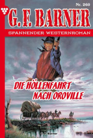 Title: Die Höllenfahrt nach Oroville: G.F. Barner 260 - Western, Author: G.F. Barner