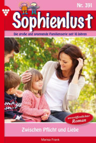 Title: Zwischen Pflicht und Liebe: Sophienlust 391 - Familienroman, Author: Marisa Frank