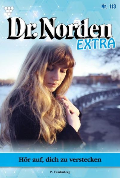Hör auf, dich zu verstecken: Dr. Norden Extra 113 - Arztroman