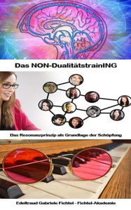 Title: Das Resonanzprinzip als Grundlage der Schöpfung: Das NON-DualitätstrainING (Buch 7), Author: Edeltraud Gabriele Fichtel