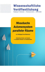 Title: Mosebachs Axiomensystem paralleler Räume: Alternatives Denken und Handeln in künstlichen Räumen und Gesellschaften, Author: XinXii