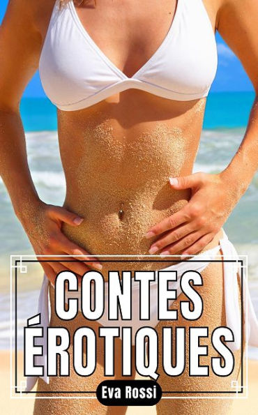 Contes Érotiques: Aventures Sexuelles