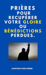 Title: Prières Pour Recupérer Votre Gloire Ou Bénédictions Perdues., Author: Augustine Ayodeji Origbo