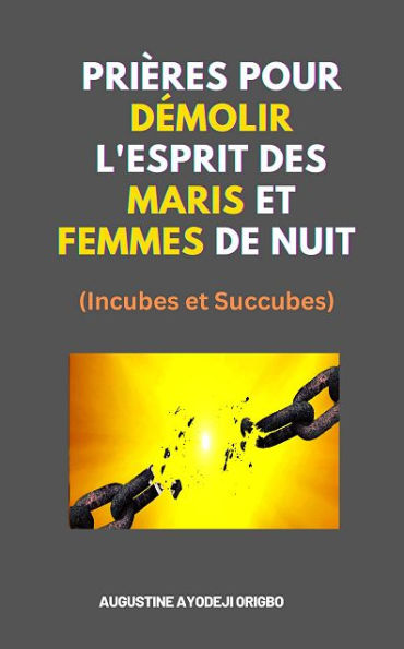 Prières Pour Démolir L'Esprit Des Maris Et Femmes De Nuit