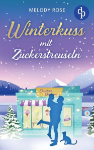 Title: Winterkuss mit Zuckerstreuseln, Author: Melody Rose
