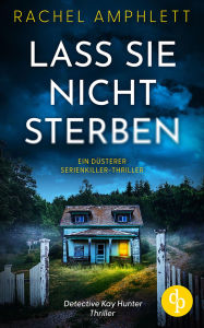 Title: Lass sie nicht sterben: Ein düsterer Serienkiller-Thriller, Author: Rachel Amphlett