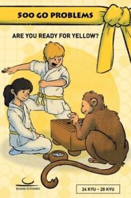 Title: 500 Go Problems: Are you ready for Yellow?, Author: Gunnar Dickfeld