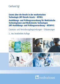 Title: Gesetz über die Berufe in der medizinischen Technologie (MT-Berufe-Gesetz - MTBG) Ausbildungs- und Prüfungsverordnung für Medizinische Technologinnen und Medizinische Technologen (MT-Ausbildungs- und Prüfungsverordnung - MTAPrV): Gesetzes- und Verordnungs, Author: Gerhard Igl