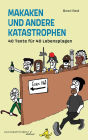 Makaken und andere Katastrophen: 40 Texte für 40 Lebensplagen