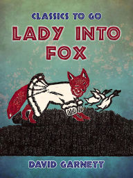 Title: Lady into Fox, Author: David Garnett