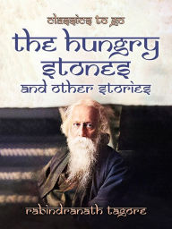 Title: The Hungry Stones, and Other Stories, Author: Rabindranath Tagore