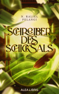 Title: Schreiber des Schicksals, Author: N. Raliel Pelangi